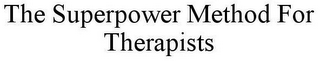 THE SUPERPOWER METHOD FOR THERAPISTS