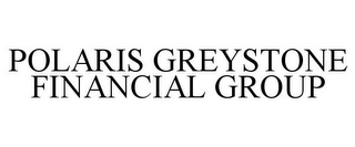 POLARIS GREYSTONE FINANCIAL GROUP