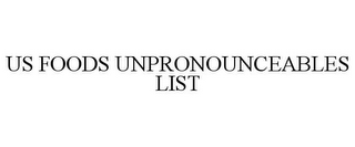 US FOODS UNPRONOUNCEABLES LIST