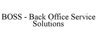 BOSS - BACK OFFICE SERVICE SOLUTIONS