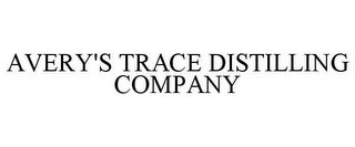 AVERY'S TRACE DISTILLING COMPANY