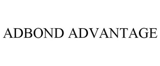 ADBOND ADVANTAGE