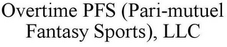 OVERTIME PFS (PARI-MUTUEL FANTASY SPORTS), LLC