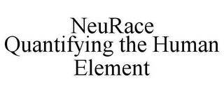 NEURACE QUANTIFYING THE HUMAN ELEMENT