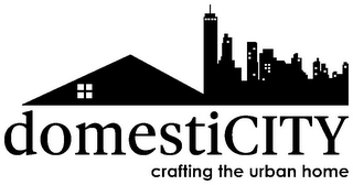 DOMESTICITY CRAFTING THE URBAN HOME