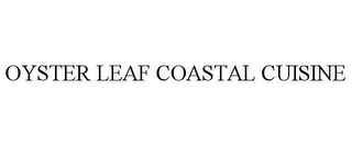 OYSTER LEAF COASTAL CUISINE