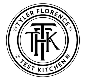 TFTK TYLER FLORENCE TEST KITCHEN