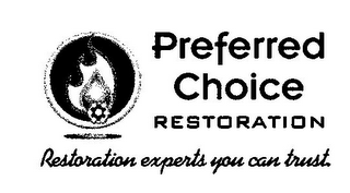 PREFERRED CHOICE RESTORATION RESTORATION EXPERTS YOU CAN TRUST.