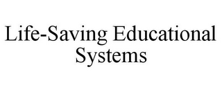 LIFE-SAVING EDUCATIONAL SYSTEMS