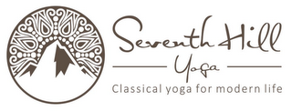 SEVENTH HILL YOGA CLASSICAL YOGA FOR MODERN LIFE