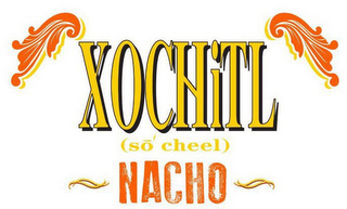 XOCHITL (SO CHEEL) NACHO