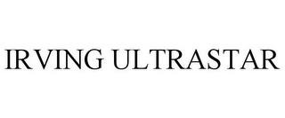 IRVING ULTRASTAR