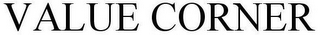 VALUE CORNER