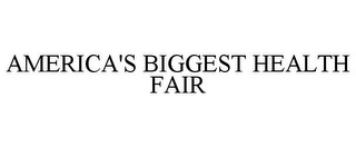 AMERICA'S BIGGEST HEALTH FAIR