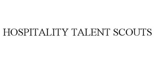 HOSPITALITY TALENT SCOUTS