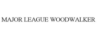 MAJOR LEAGUE WOODWALKER