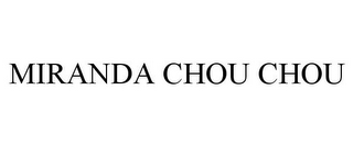 MIRANDA CHOU CHOU