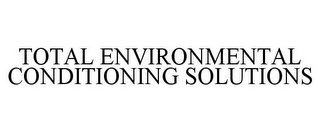 TOTAL ENVIRONMENTAL CONDITIONING SOLUTIONS