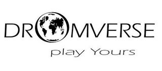 DROMVERSE PLAY YOURS