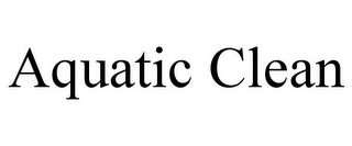 AQUATIC CLEAN