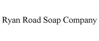 RYAN ROAD SOAP COMPANY