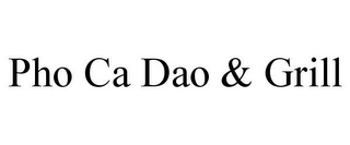 PHO CA DAO & GRILL