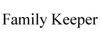 FAMILY KEEPER