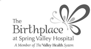 THE BIRTHPLACE AT SPRING VALLEY HOSPITAL A MEMBER OF THE VALLEY HEALTH SYSTEM