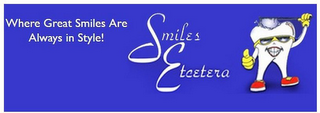 SMILES ETCETERA WHERE GREAT SMILES ARE ALWAYS IN STYLE