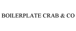 BOILERPLATE CRAB & CO