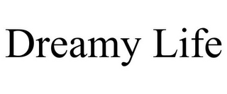 DREAMY LIFE