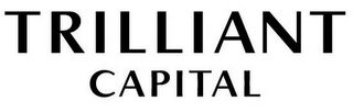 TRILLIANT CAPITAL