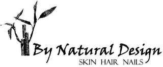 BY NATURAL DESIGN SKIN HAIR NAILS