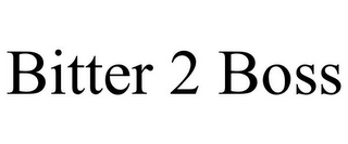 BITTER 2 BOSS