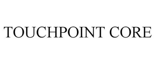 TOUCHPOINT CORE