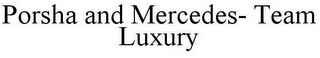 PORSHA AND MERCEDES- TEAM LUXURY