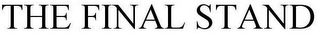 THE FINAL STAND