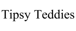 TIPSY TEDDIES