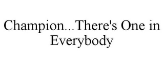 CHAMPION...THERE'S ONE IN EVERYBODY