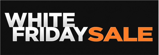 WHITE FRIDAY SALE