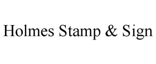 HOLMES STAMP & SIGN