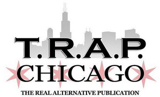 T.R.A.P. CHICAGO THE REAL ALTERNATIVE PUBLICATION