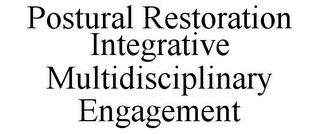 POSTURAL RESTORATION INTEGRATIVE MULTIDISCIPLINARY ENGAGEMENT