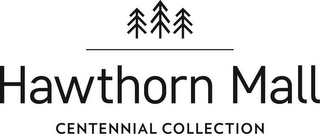 HAWTHORN MALL CENTENNIAL COLLECTION