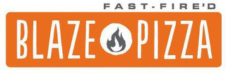 BLAZE FAST-FIRE'D PIZZA