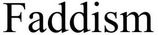 FADDISM
