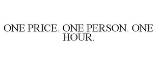 ONE PRICE. ONE PERSON. ONE HOUR.