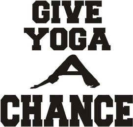 GIVE YOGA A CHANCE