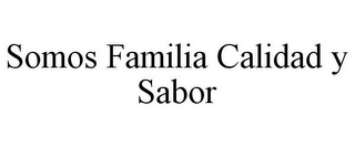 SOMOS FAMILIA CALIDAD Y SABOR