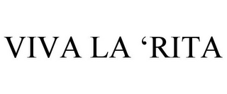 VIVA LA 'RITA
